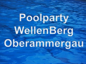 Poolparty Oberammergau - Erlebnisbad WellenBerg