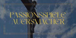 Passionsspiele Auersmacher: Einzigartige Inszenierung der Leidensgeschichte Jesu im malerischen Saarland