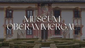 Museum Oberammergau - Kunst, Kultur & Traditionen