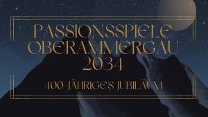 Passionsspiele Oberammergau 2034 - 400-jähriges Jubiläum - Passion