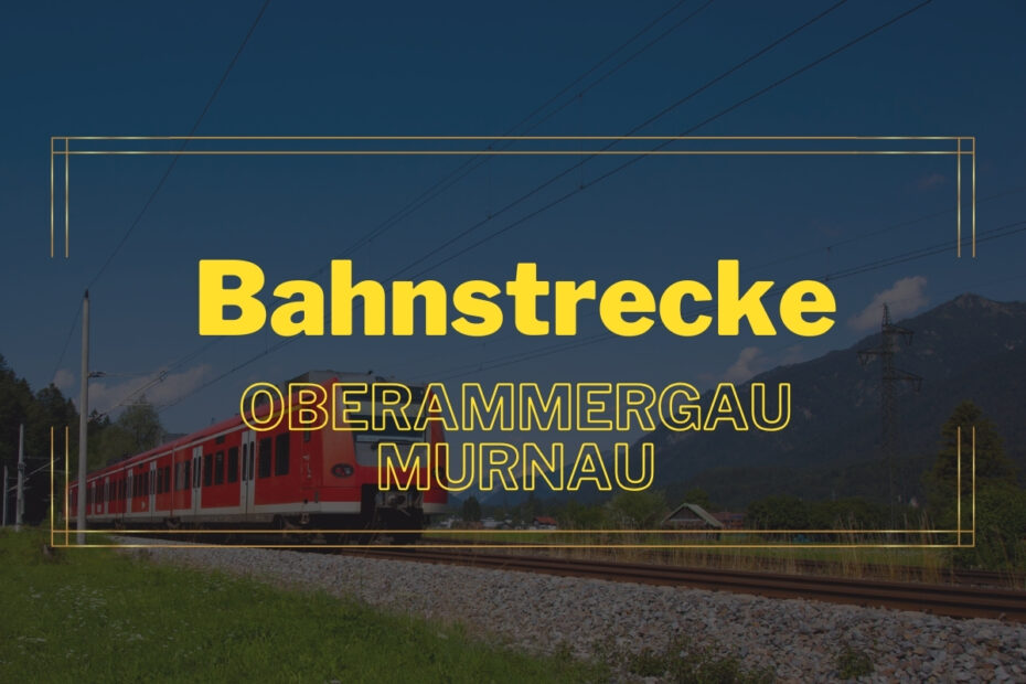 Bahnstrecke Murnau–Oberammergau